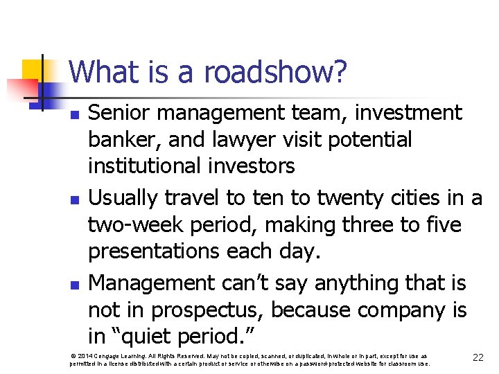What is a roadshow? n n n Senior management team, investment banker, and lawyer