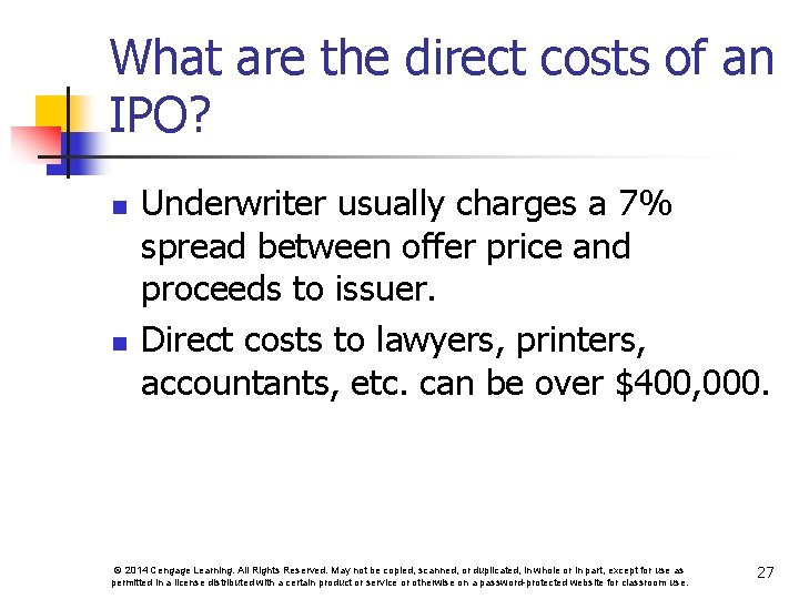 What are the direct costs of an IPO? n n Underwriter usually charges a