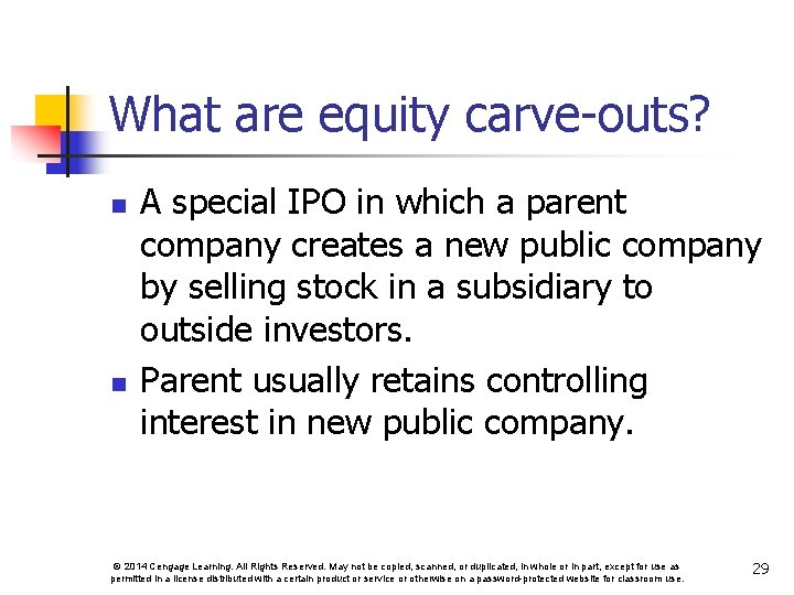 What are equity carve-outs? n n A special IPO in which a parent company