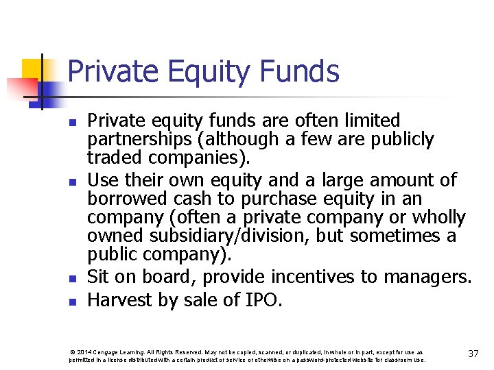 Private Equity Funds n n Private equity funds are often limited partnerships (although a