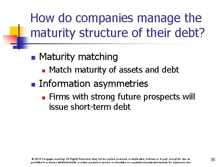 How do companies manage the maturity structure of their debt? n Maturity matching n