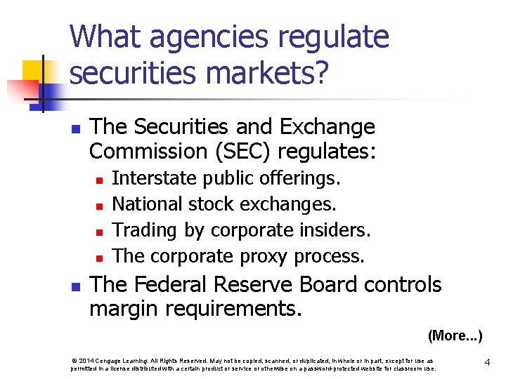 What agencies regulate securities markets? n The Securities and Exchange Commission (SEC) regulates: n