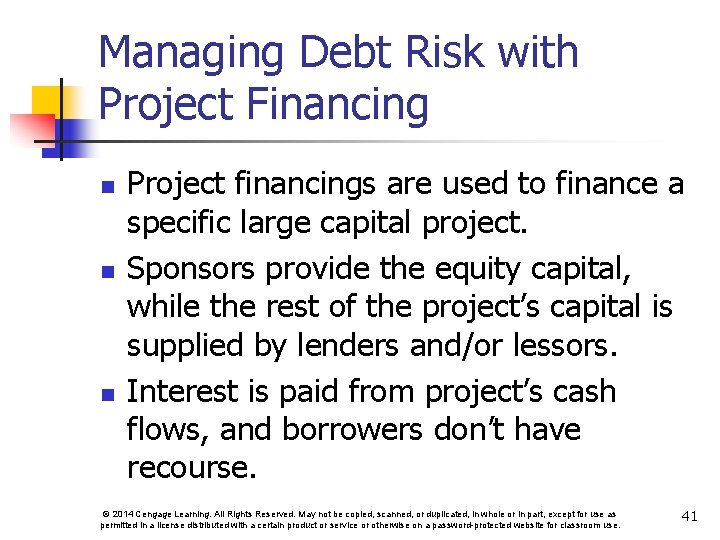Managing Debt Risk with Project Financing n n n Project financings are used to