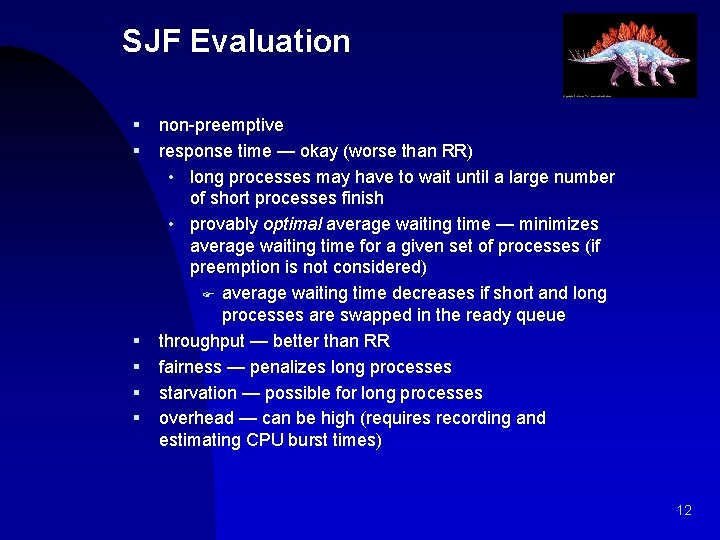 SJF Evaluation § § § non-preemptive response time — okay (worse than RR) •