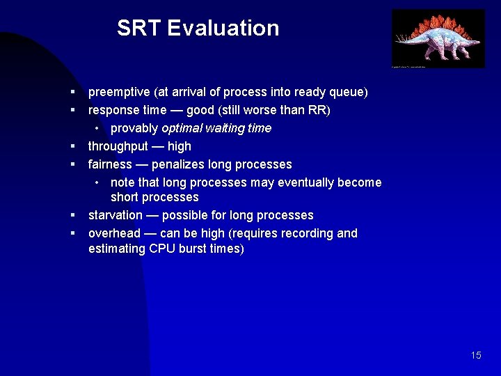 SRT Evaluation § § § preemptive (at arrival of process into ready queue) response