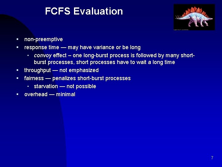 FCFS Evaluation § § § non-preemptive response time — may have variance or be