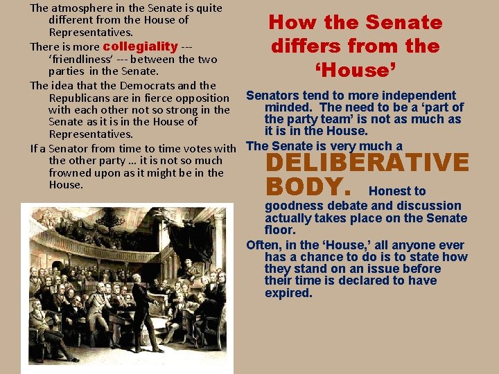 The atmosphere in the Senate is quite different from the House of Representatives. There