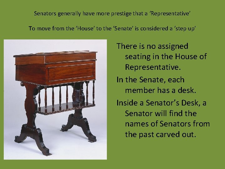 Senators generally have more prestige that a ‘Representative’ To move from the ‘House’ to