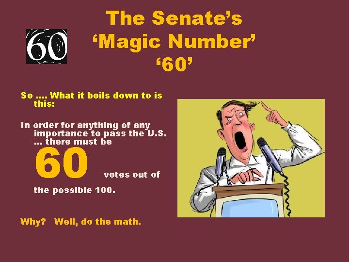 The Senate’s ‘Magic Number’ ‘ 60’ So …. What it boils down to is