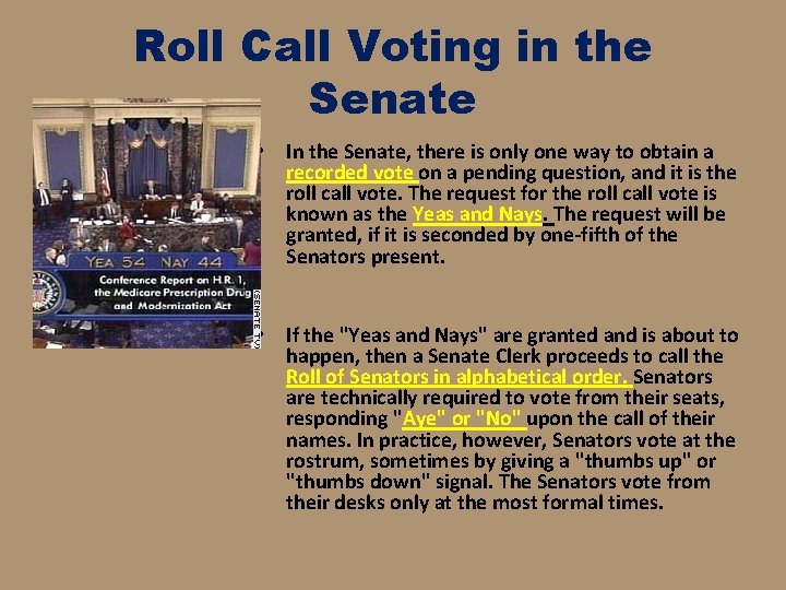 Roll Call Voting in the Senate • In the Senate, there is only one
