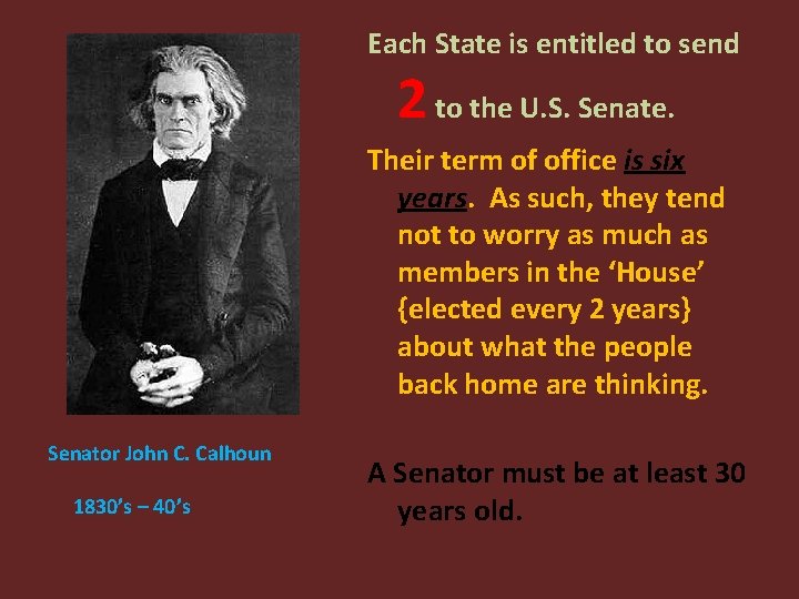 Each State is entitled to send 2 to the U. S. Senate. Their term