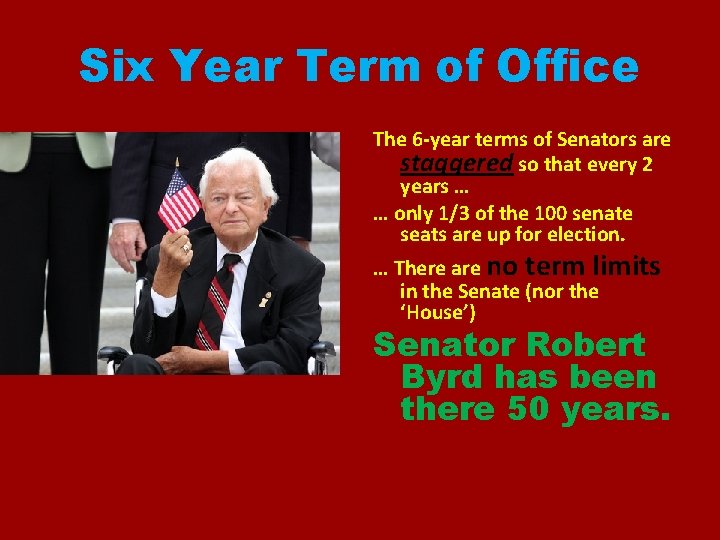 Six Year Term of Office The 6 -year terms of Senators are staggered so