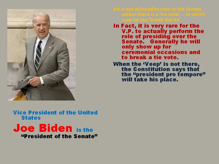 He is not allowed to vote in the Senate unless there is a ‘tie