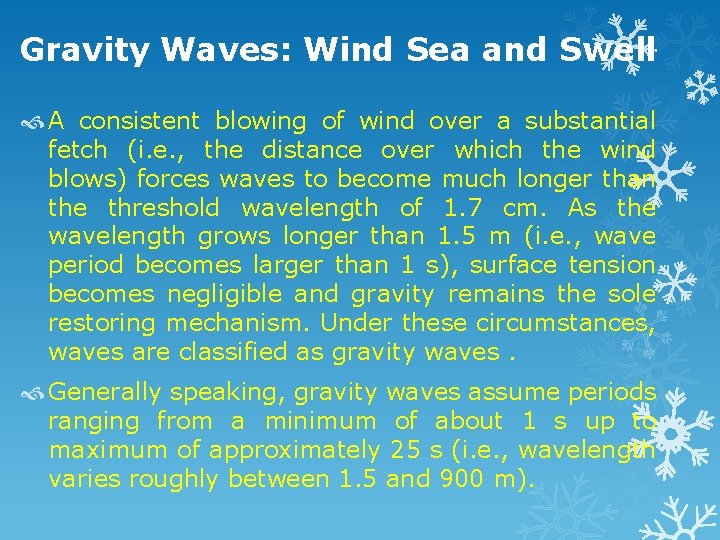 Gravity Waves: Wind Sea and Swell A consistent blowing of wind over a substantial