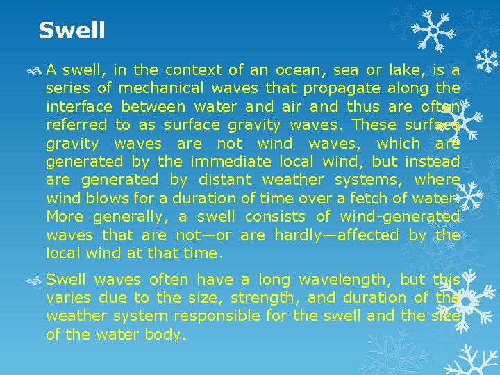 Swell A swell, in the context of an ocean, sea or lake, is a