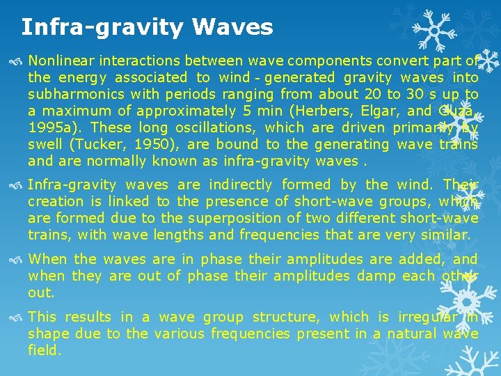 Infra-gravity Waves Nonlinear interactions between wave components convert part of the energy associated to