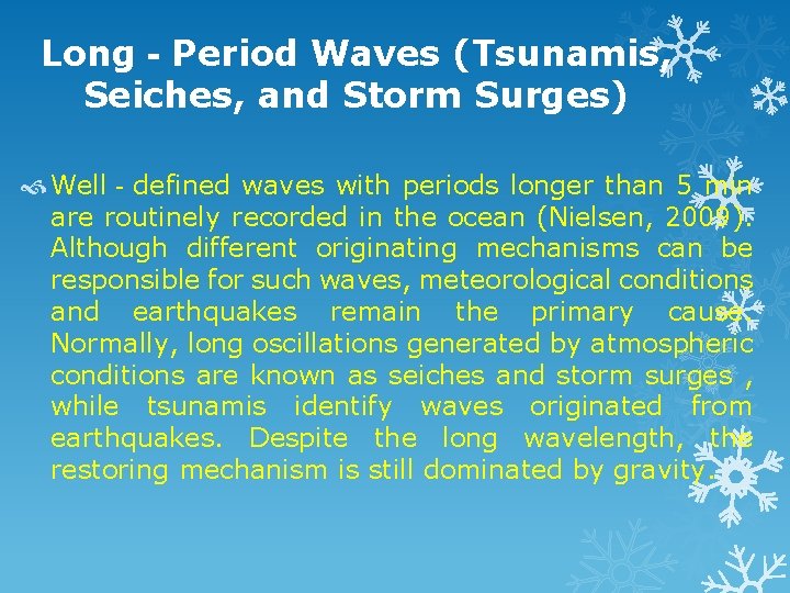 Long‐Period Waves (Tsunamis, Seiches, and Storm Surges) Well‐defined waves with periods longer than 5
