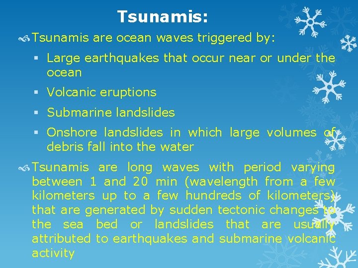 Tsunamis: Tsunamis are ocean waves triggered by: § Large earthquakes that occur near or