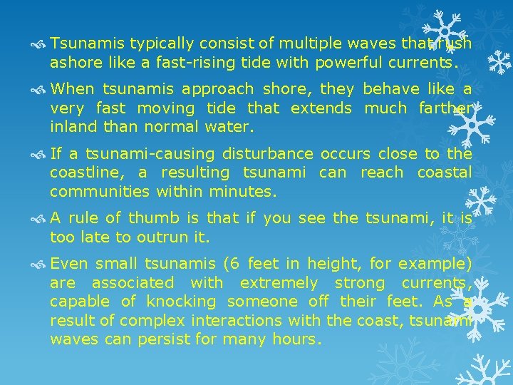  Tsunamis typically consist of multiple waves that rush ashore like a fast-rising tide