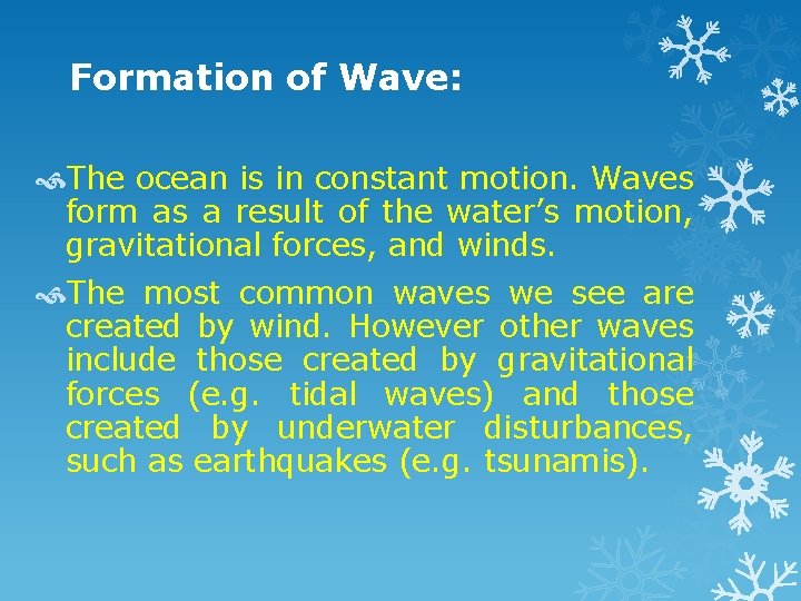 Formation of Wave: The ocean is in constant motion. Waves form as a result