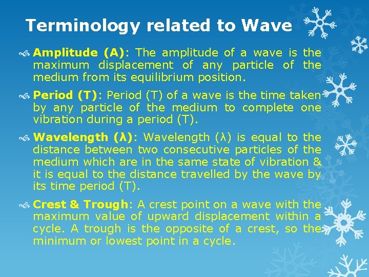 Terminology related to Wave Amplitude (A): The amplitude of a wave is the maximum