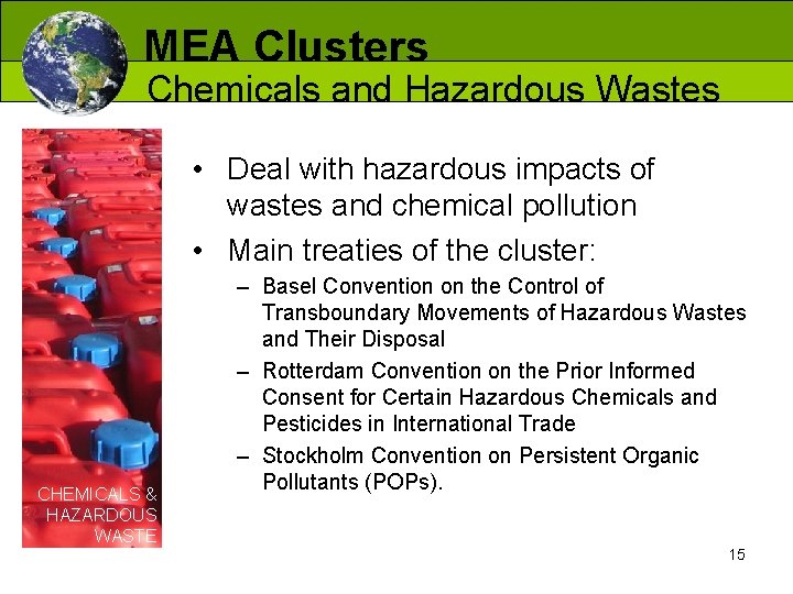 MEA Clusters Chemicals and Hazardous Wastes • Deal with hazardous impacts of wastes and