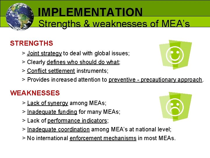 IMPLEMENTATION Strengths & weaknesses of MEA’s STRENGTHS > Joint strategy to deal with global