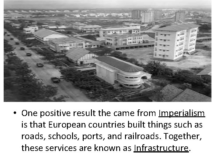  • One positive result the came from Imperialism is that European countries built