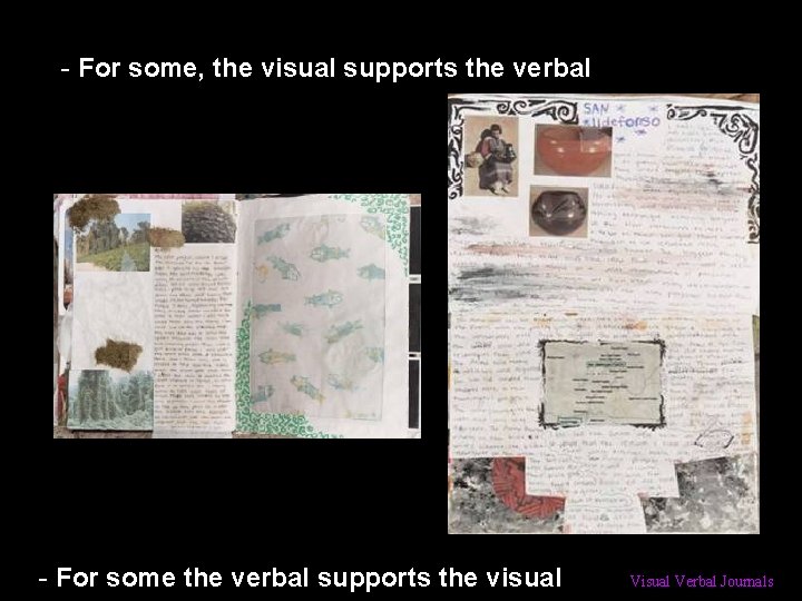 - For some, the visual supports the verbal - For some the verbal supports