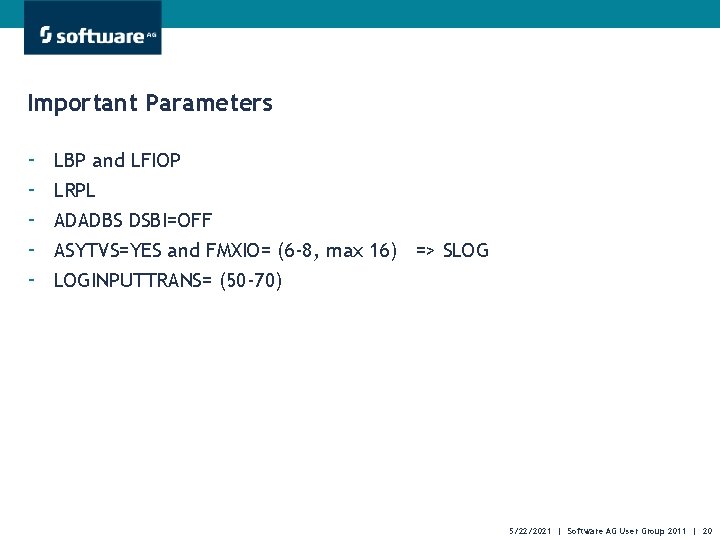 Important Parameters - LBP and LFIOP LRPL ADADBS DSBI=OFF ASYTVS=YES and FMXIO= (6 -8,