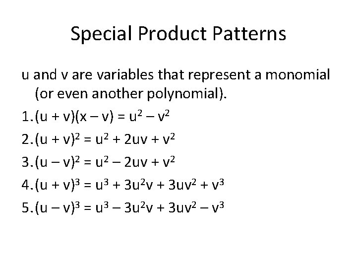 Special Product Patterns u and v are variables that represent a monomial (or even