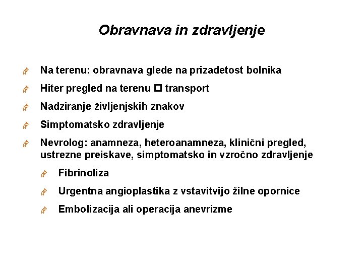 Obravnava in zdravljenje Æ Na terenu: obravnava glede na prizadetost bolnika Æ Hiter pregled