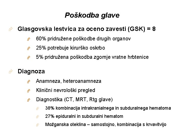 Poškodba glave Æ Æ Glasgovska lestvica za oceno zavesti (GSK) = 8 Æ 60%