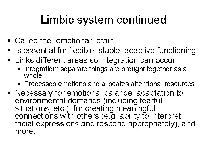 Limbic system continued § Called the “emotional” brain § Is essential for flexible, stable,