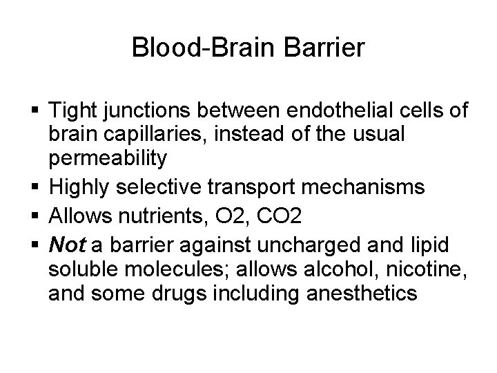 Blood-Brain Barrier § Tight junctions between endothelial cells of brain capillaries, instead of the