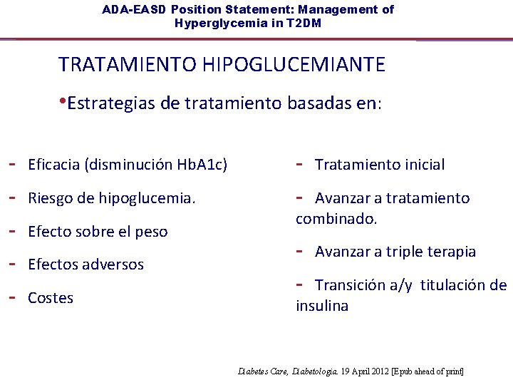 ADA-EASD Position Statement: Management of Hyperglycemia in T 2 DM TRATAMIENTO HIPOGLUCEMIANTE • Estrategias