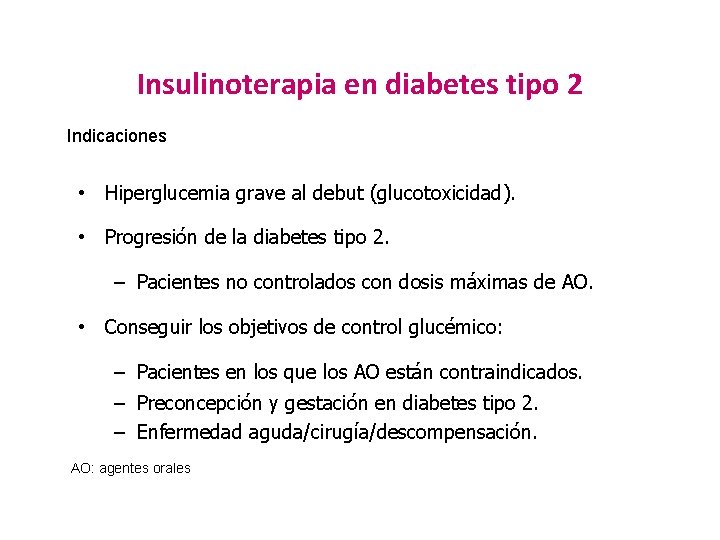Insulinoterapia en diabetes tipo 2 Indicaciones • Hiperglucemia grave al debut (glucotoxicidad). • Progresión