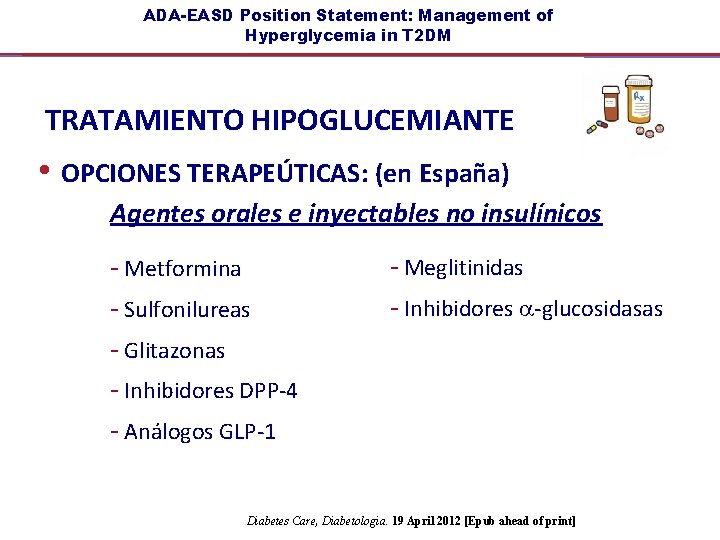 ADA-EASD Position Statement: Management of Hyperglycemia in T 2 DM TRATAMIENTO HIPOGLUCEMIANTE • OPCIONES