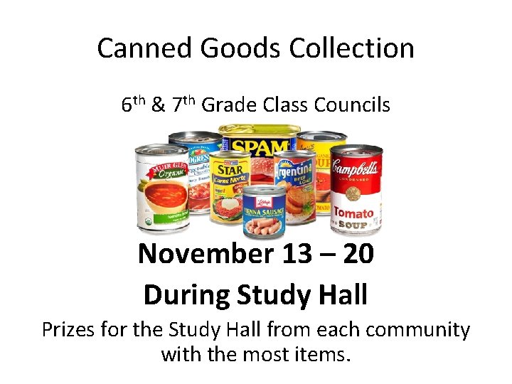Canned Goods Collection 6 th & 7 th Grade Class Councils November 13 –