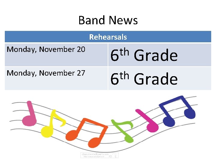 Band News Rehearsals Monday, November 20 Monday, November 27 th 6 Grade 