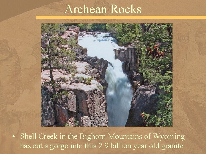 Archean Rocks • Shell Creek in the Bighorn Mountains of Wyoming has cut a