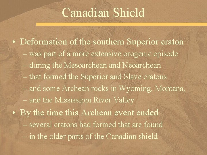 Canadian Shield • Deformation of the southern Superior craton – was part of a