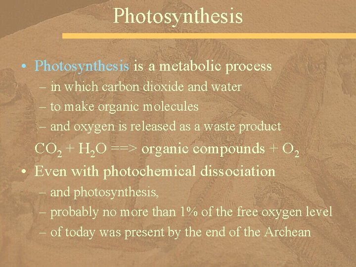 Photosynthesis • Photosynthesis is a metabolic process – in which carbon dioxide and water