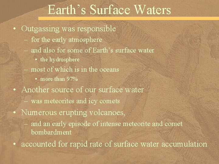 Earth’s Surface Waters • Outgassing was responsible – for the early atmosphere – and