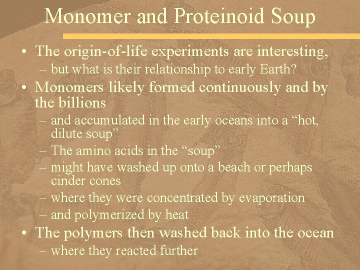 Monomer and Proteinoid Soup • The origin-of-life experiments are interesting, – but what is