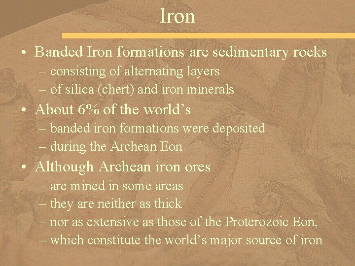 Iron • Banded Iron formations are sedimentary rocks – consisting of alternating layers –