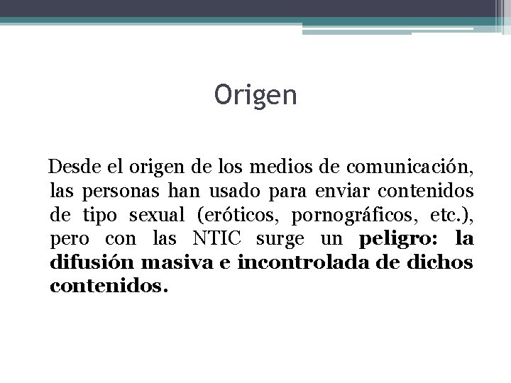 Origen Desde el origen de los medios de comunicación, las personas han usado para