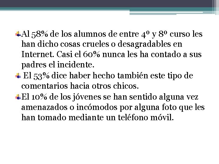 Al 58% de los alumnos de entre 4º y 8º curso les han dicho