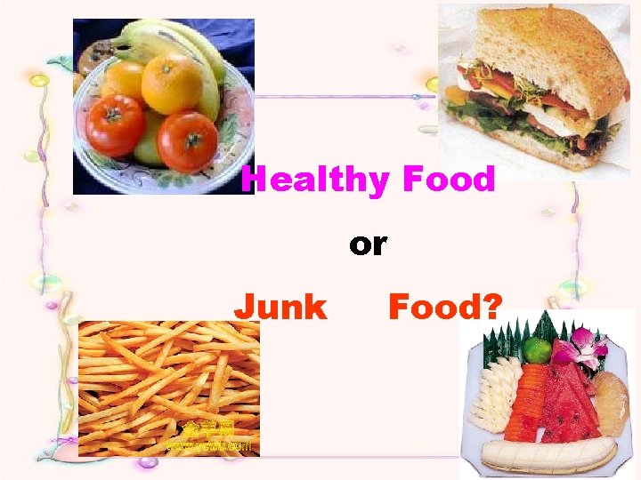 Healthy Food or Junk Food? 