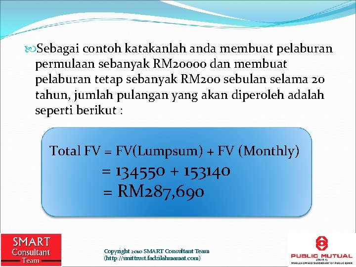  Sebagai contoh katakanlah anda membuat pelaburan permulaan sebanyak RM 20000 dan membuat pelaburan